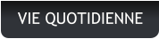 VIE QUOTIDIENNE