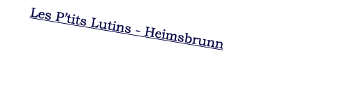 Les P�tits Lutins - Heimsbrunn