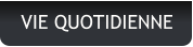 VIE QUOTIDIENNE